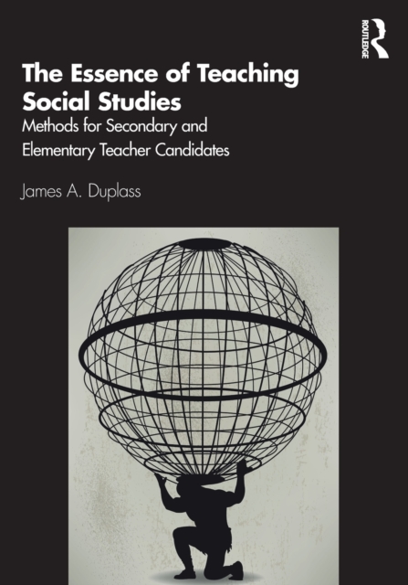 The Essence of Teaching Social Studies : Methods for Secondary and Elementary Teacher Candidates, Paperback / softback Book