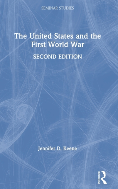 The United States and the First World War, Hardback Book