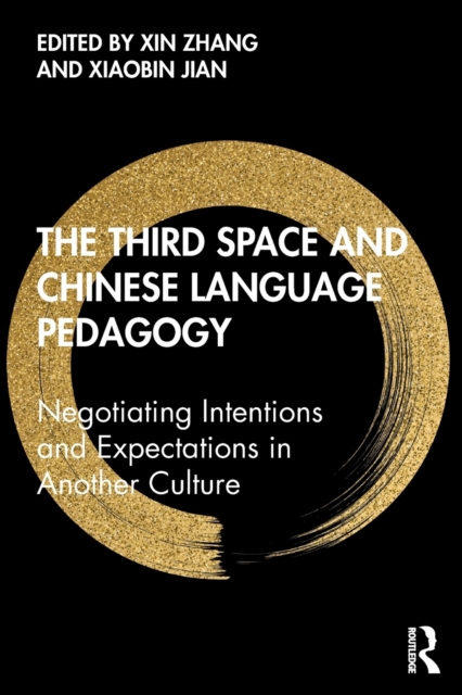 The Third Space and Chinese Language Pedagogy : Negotiating Intentions and Expectations in Another Culture, Paperback / softback Book