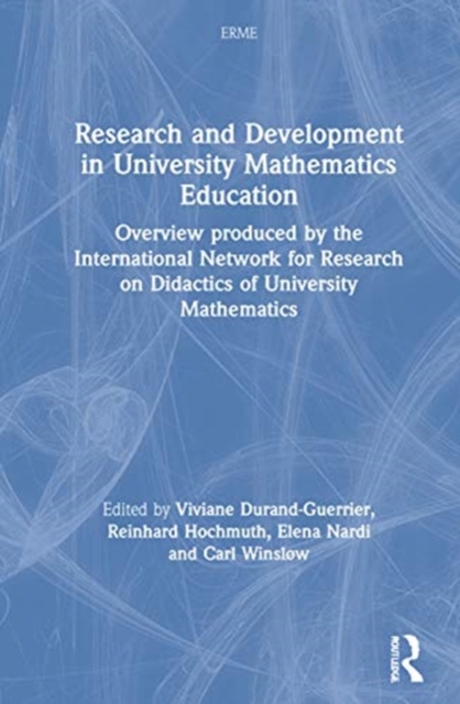 Research and Development in University Mathematics Education : Overview Produced by the International Network for Didactic Research in University Mathematics, Hardback Book