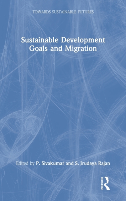 Sustainable Development Goals and Migration, Hardback Book