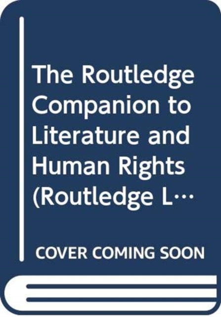 The Routledge Companion to Literature and Human Rights, Paperback / softback Book