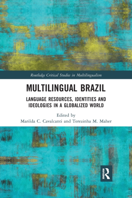 Multilingual Brazil : Language Resources, Identities and Ideologies in a Globalized World, Paperback / softback Book