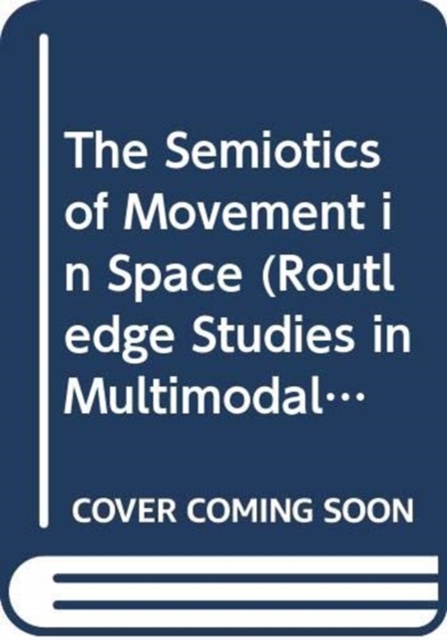The Semiotics of Movement in Space, Paperback / softback Book