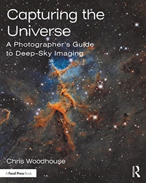 Capturing the Universe : A Photographer’s Guide to Deep-Sky Imaging, Paperback / softback Book