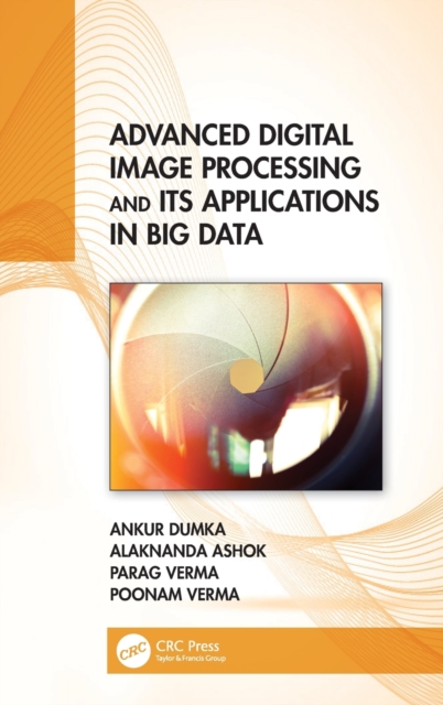Advanced Digital Image Processing and Its Applications in Big Data, Hardback Book