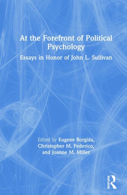 At the Forefront of Political Psychology : Essays in Honor of John L. Sullivan, Hardback Book