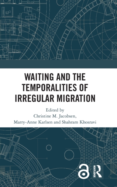 Waiting and the Temporalities of Irregular Migration, Hardback Book