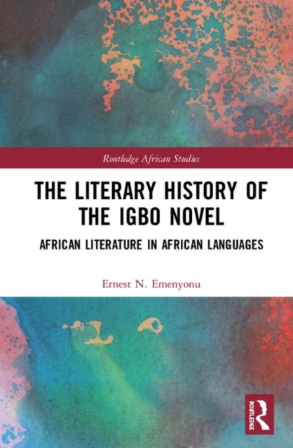 The Literary History of the Igbo Novel : African Literature in African Languages, Hardback Book