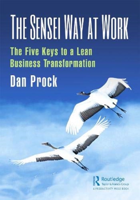 The Sensei Way at Work : The Five Keys to a Lean Business Transformation, Paperback / softback Book