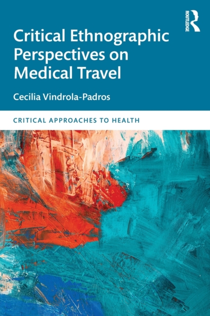 Critical Ethnographic Perspectives on Medical Travel, Paperback / softback Book