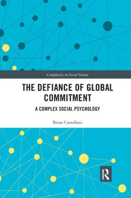 The Defiance of Global Commitment : A Complex Social Psychology, Paperback / softback Book