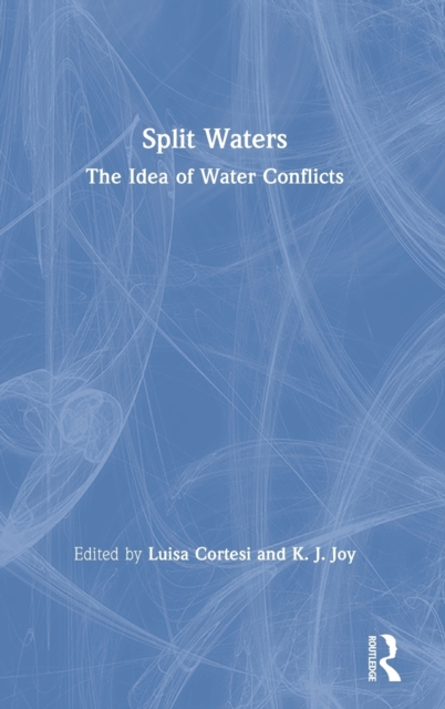 Split Waters : The Idea of Water Conflicts, Hardback Book