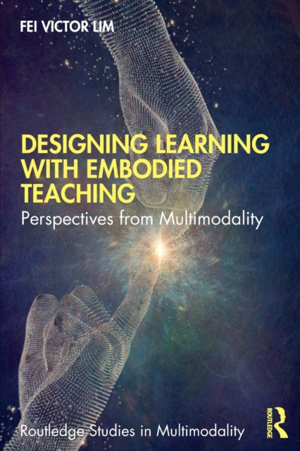 Designing Learning with Embodied Teaching : Perspectives from Multimodality, Paperback / softback Book