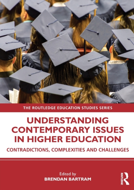 Understanding Contemporary Issues in Higher Education : Contradictions, Complexities and Challenges, Paperback / softback Book