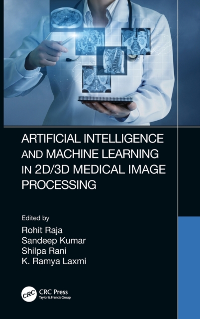 Artificial Intelligence and Machine Learning in 2D/3D Medical Image Processing, Hardback Book