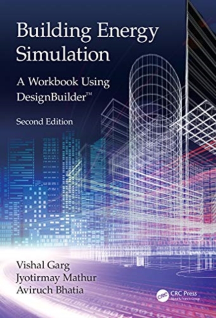 Building Energy Simulation : A Workbook Using DesignBuilder™, Paperback / softback Book
