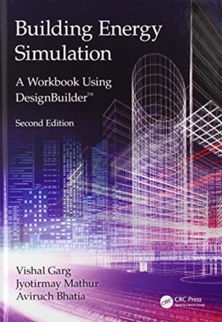 Building Energy Simulation : A Workbook Using DesignBuilder™, Hardback Book