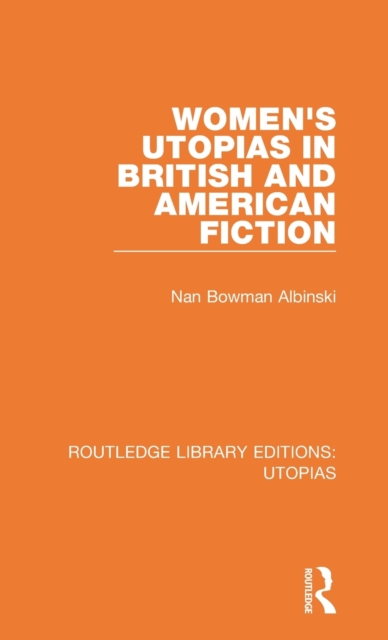 Women's Utopias in British and American Fiction, Hardback Book