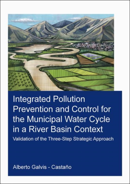 Integrated Pollution Prevention and Control for the Municipal Water Cycle in a River Basin Context : Validation of the Three-Step Strategic Approach, Paperback / softback Book