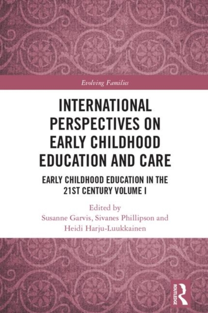 International Perspectives on Early Childhood Education and Care : Early Childhood Education in the 21st Century Vol I, Paperback / softback Book