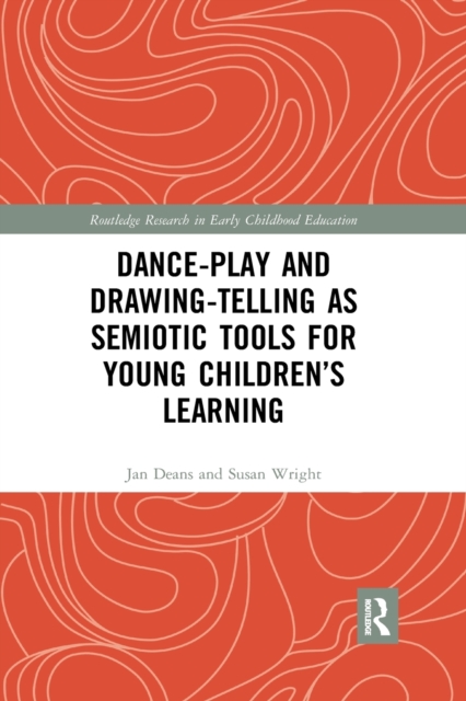 Dance-Play and Drawing-Telling as Semiotic Tools for Young Children’s Learning, Paperback / softback Book
