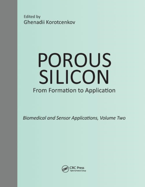 Porous Silicon: From Formation to Application: Biomedical and Sensor Applications, Volume Two, Paperback / softback Book