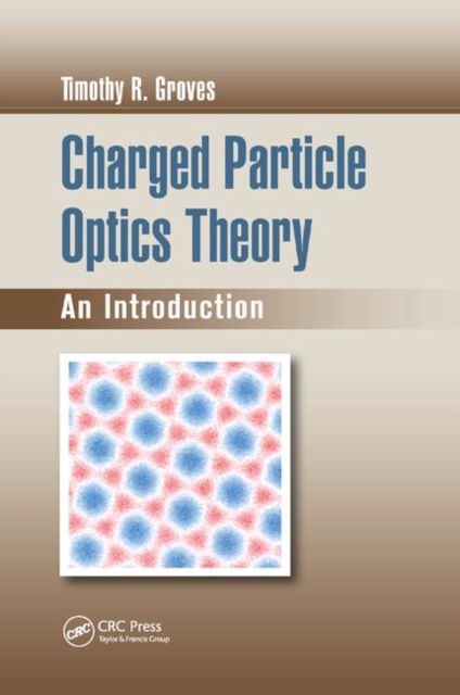 Charged Particle Optics Theory : An Introduction, Paperback / softback Book