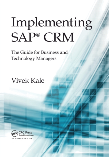 Implementing SAP® CRM : The Guide for Business and Technology Managers, Paperback / softback Book