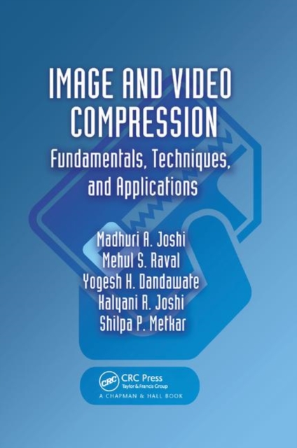 Image and Video Compression : Fundamentals, Techniques, and Applications, Paperback / softback Book