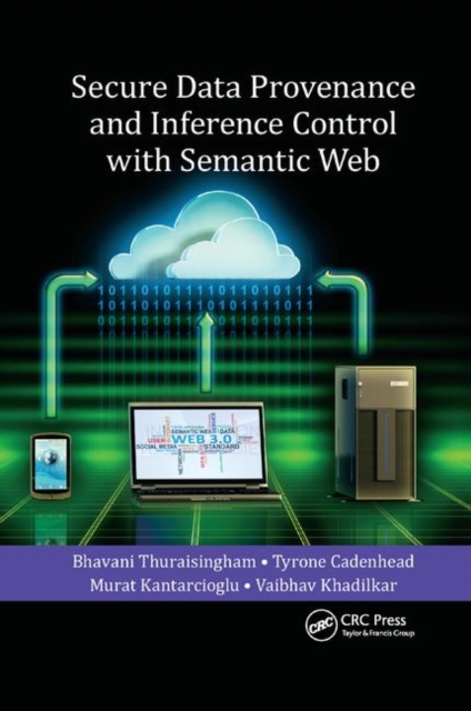 Secure Data Provenance and Inference Control with Semantic Web, Paperback / softback Book