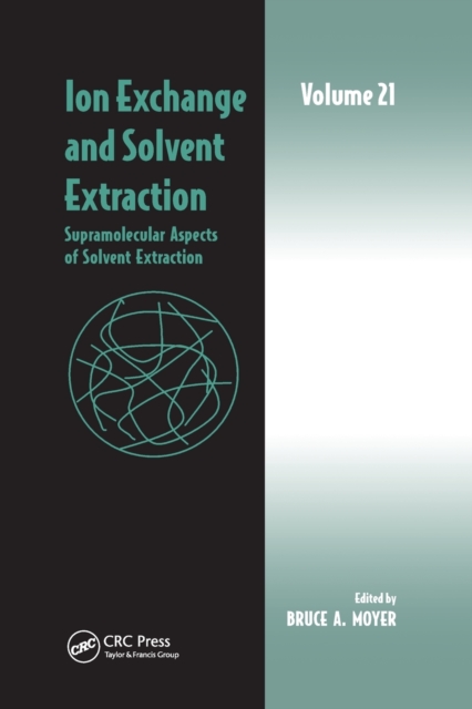 Ion Exchange and Solvent Extraction : Volume 21, Supramolecular Aspects of Solvent Extraction, Paperback / softback Book