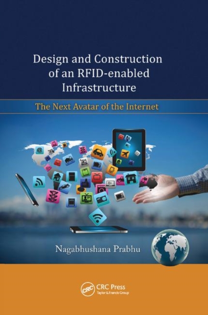 Design and Construction of an RFID-enabled Infrastructure : The Next Avatar of the Internet, Paperback / softback Book