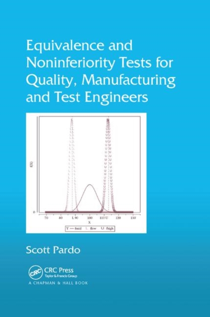 Equivalence and Noninferiority Tests for Quality, Manufacturing and Test Engineers, Paperback / softback Book