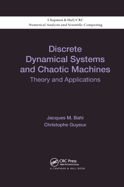 Discrete Dynamical Systems and Chaotic Machines : Theory and Applications, Paperback / softback Book