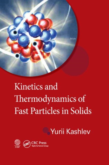 Kinetics and Thermodynamics of Fast Particles in Solids, Paperback / softback Book
