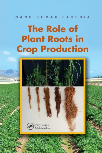 The Role of Plant Roots in Crop Production, Paperback / softback Book