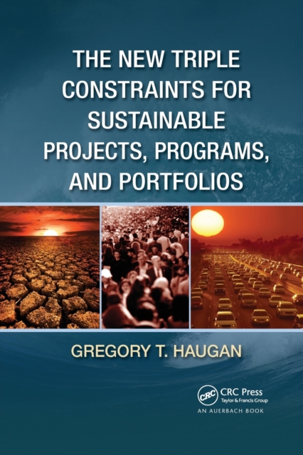 The New Triple Constraints for Sustainable Projects, Programs, and Portfolios, Paperback / softback Book