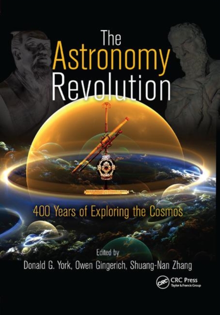 The Astronomy Revolution : 400 Years of Exploring the Cosmos, Paperback / softback Book