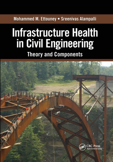 Infrastructure Health in Civil Engineering : Theory and Components, Paperback / softback Book