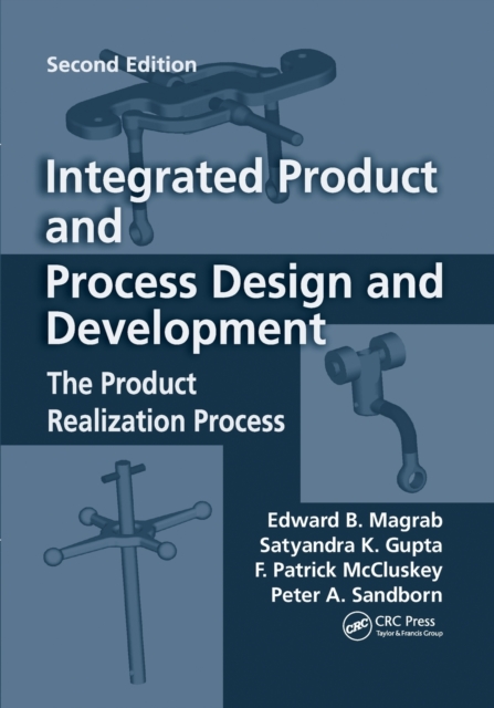 Integrated Product and Process Design and Development : The Product Realization Process, Second Edition, Paperback / softback Book