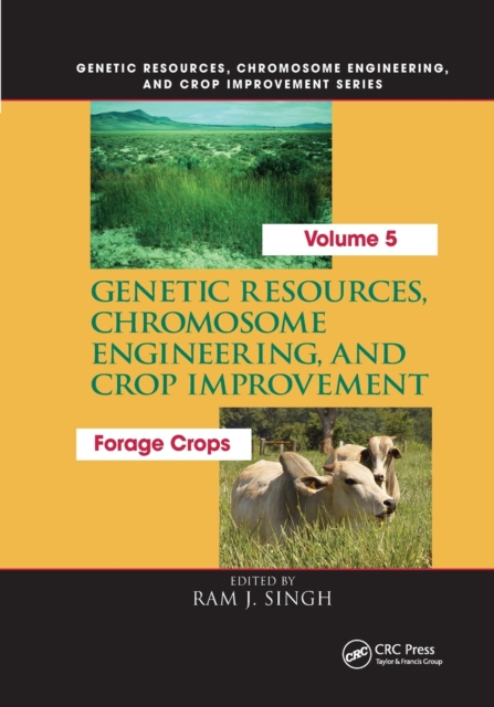 Genetic Resources, Chromosome Engineering, and Crop Improvement: : Forage Crops, Vol 5, Paperback / softback Book