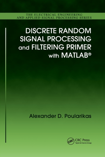 Discrete Random Signal Processing and Filtering Primer with MATLAB, Paperback / softback Book