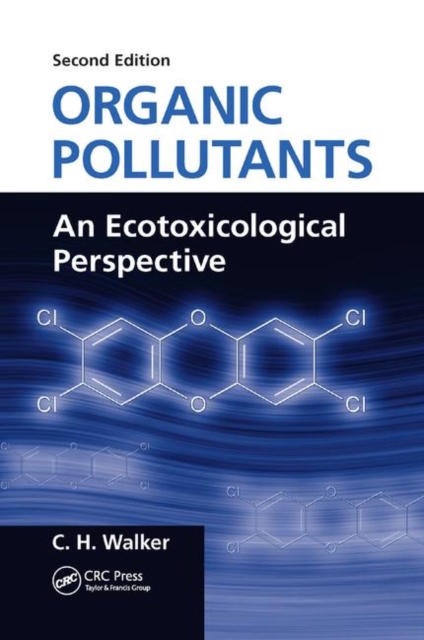 Organic Pollutants : An Ecotoxicological Perspective, Second Edition, Paperback / softback Book