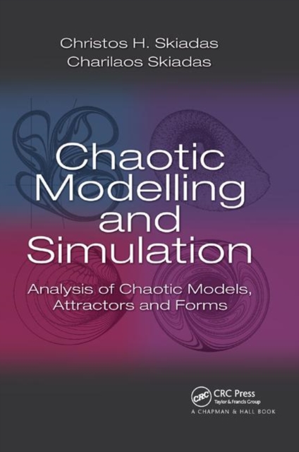 Chaotic Modelling and Simulation : Analysis of Chaotic Models, Attractors and Forms, Paperback / softback Book