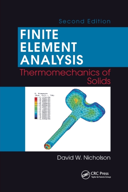 Finite Element Analysis : Thermomechanics of Solids, Second Edition, Paperback / softback Book