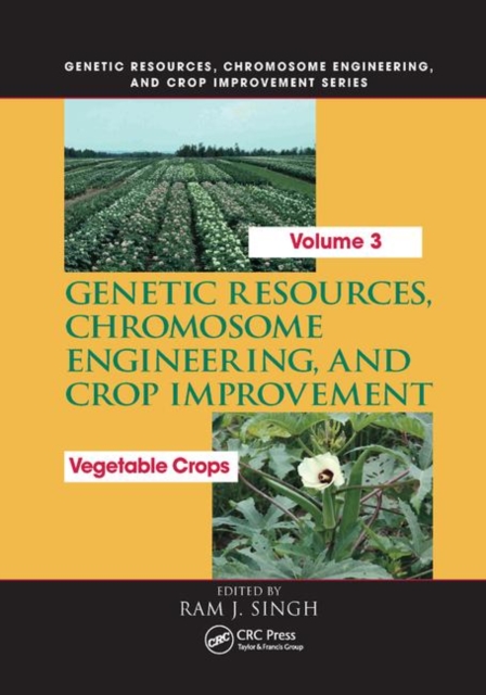Genetic Resources, Chromosome Engineering, and Crop Improvement : Vegetable Crops, Volume 3, Paperback / softback Book