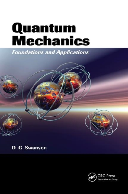 Quantum Mechanics : Foundations and Applications, Paperback / softback Book