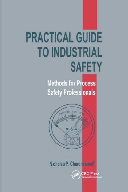 Practical Guide to Industrial Safety : Methods for Process Safety Professionals, Paperback / softback Book