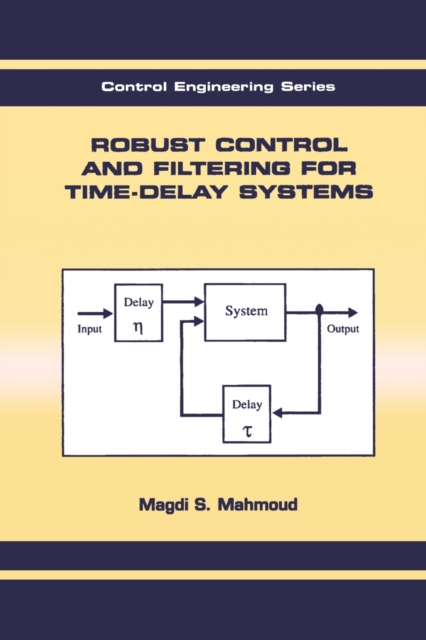 Robust Control and Filtering for Time-Delay Systems, Paperback / softback Book